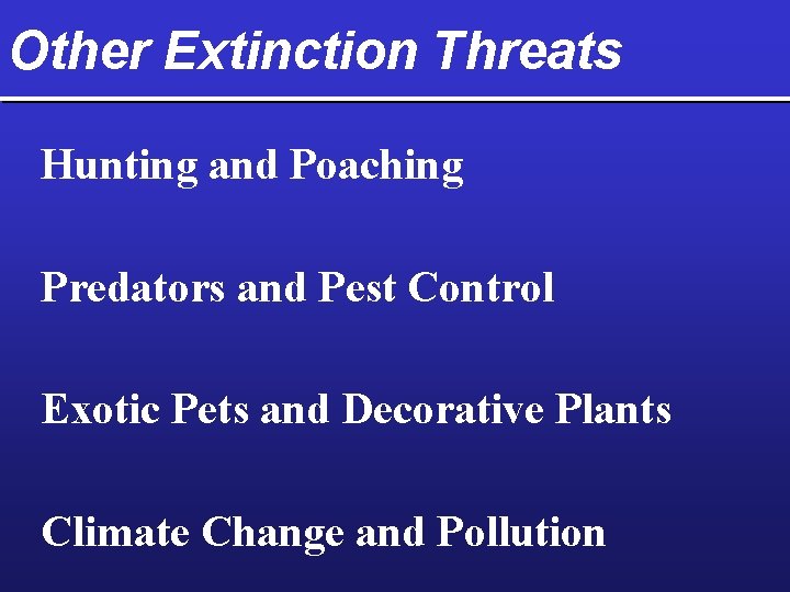 Other Extinction Threats Hunting and Poaching Predators and Pest Control Exotic Pets and Decorative