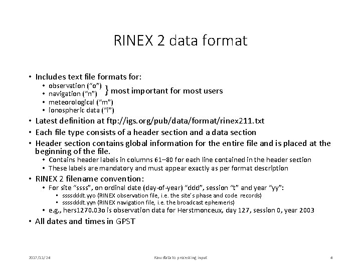 RINEX 2 data format • Includes text file formats for: • observation (“o”) •