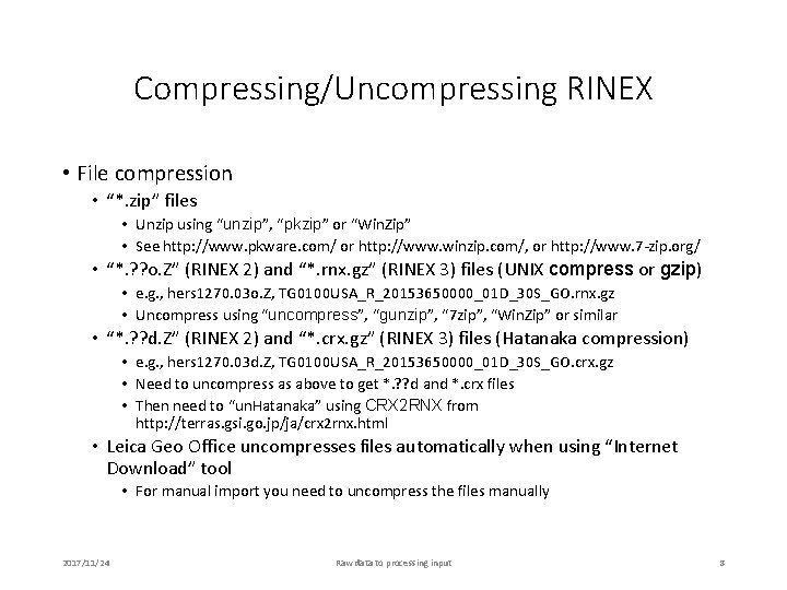 Compressing/Uncompressing RINEX • File compression • “*. zip” files • Unzip using “unzip”, “pkzip”