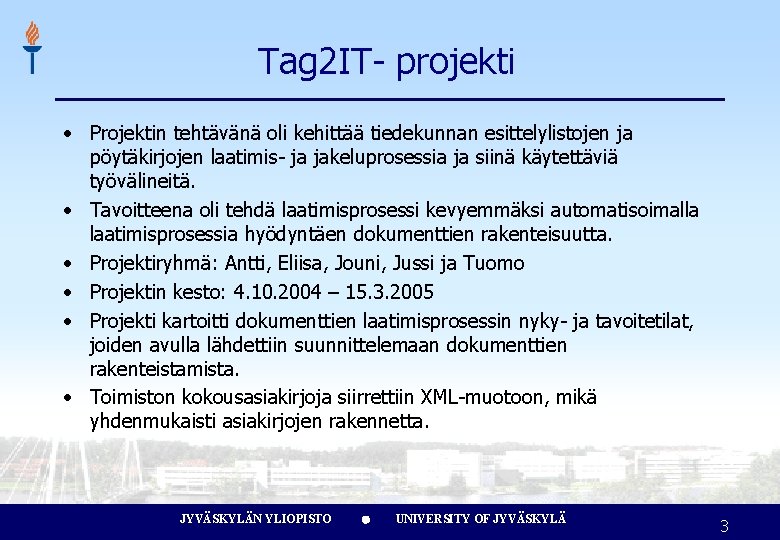 Tag 2 IT- projekti • Projektin tehtävänä oli kehittää tiedekunnan esittelylistojen ja pöytäkirjojen laatimis-