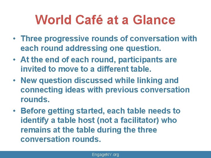 World Café at a Glance • Three progressive rounds of conversation with each round