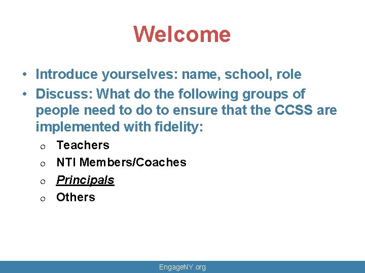 Welcome • Introduce yourselves: name, school, role • Discuss: What do the following groups