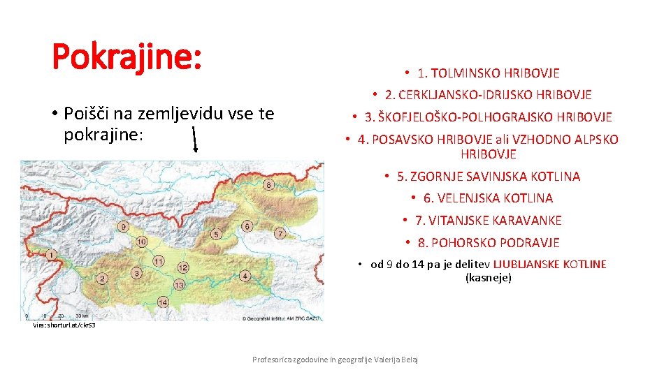 Pokrajine: • 1. TOLMINSKO HRIBOVJE • Poišči na zemljevidu vse te pokrajine: • 2.