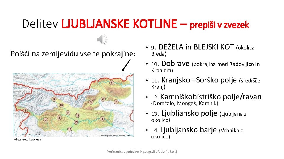 Delitev LJUBLJANSKE KOTLINE – prepiši v zvezek Poišči na zemljevidu vse te pokrajine: •