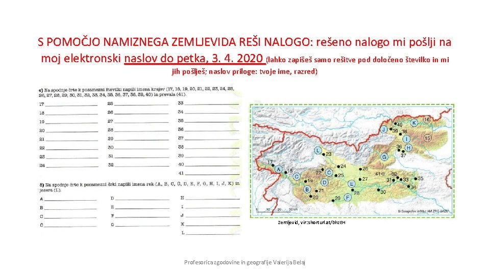 S POMOČJO NAMIZNEGA ZEMLJEVIDA REŠI NALOGO: rešeno nalogo mi pošlji na moj elektronski naslov