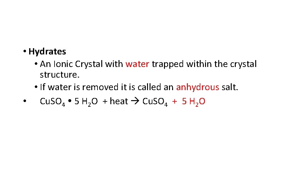  • Hydrates • An Ionic Crystal with water trapped within the crystal structure.