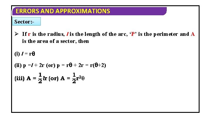 ERRORS AND APPROXIMATIONS Sector: - Ø If r is the radius, l is the