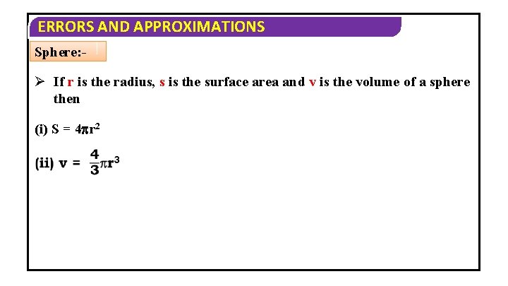 ERRORS AND APPROXIMATIONS Sphere: - Ø If r is the radius, s is the