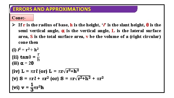 ERRORS AND APPROXIMATIONS Cone: Ø If r is the radius of base, h is