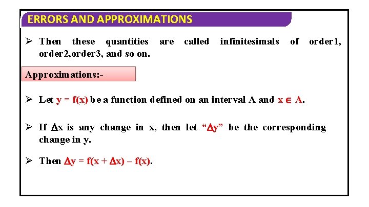 ERRORS AND APPROXIMATIONS Ø Then these quantities are order 2, order 3, and so