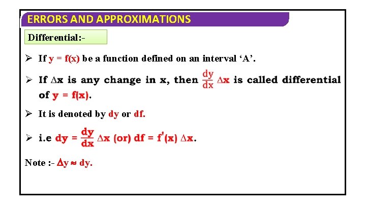 ERRORS AND APPROXIMATIONS Differential: - Ø If y = f(x) be a function defined