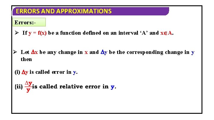 ERRORS AND APPROXIMATIONS Errors: - Ø If y = f(x) be a function defined