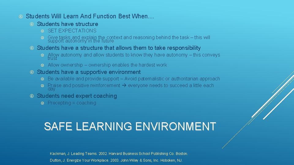  Students Will Learn And Function Best When… Students have structure SET EXPECTATIONS Give