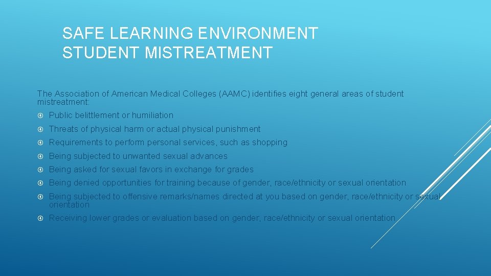 SAFE LEARNING ENVIRONMENT STUDENT MISTREATMENT The Association of American Medical Colleges (AAMC) identifies eight