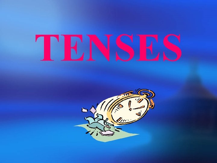 TENSES 