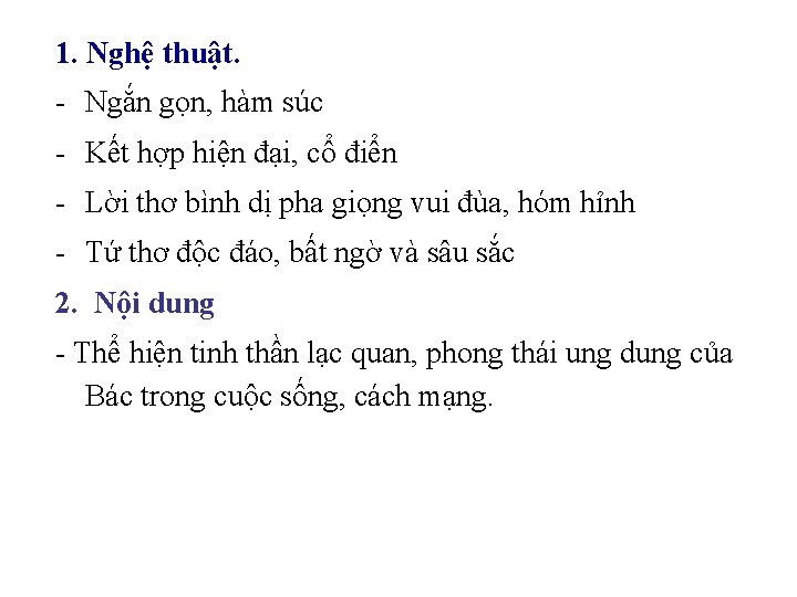 1. Nghệ thuật. - Ngắn gọn, hàm súc - Kết hợp hiện đại, cổ