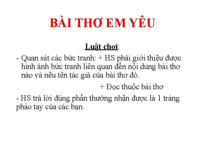 BÀI THƠ EM YÊU Luật chơi: - Quan sát các bức tranh: + HS