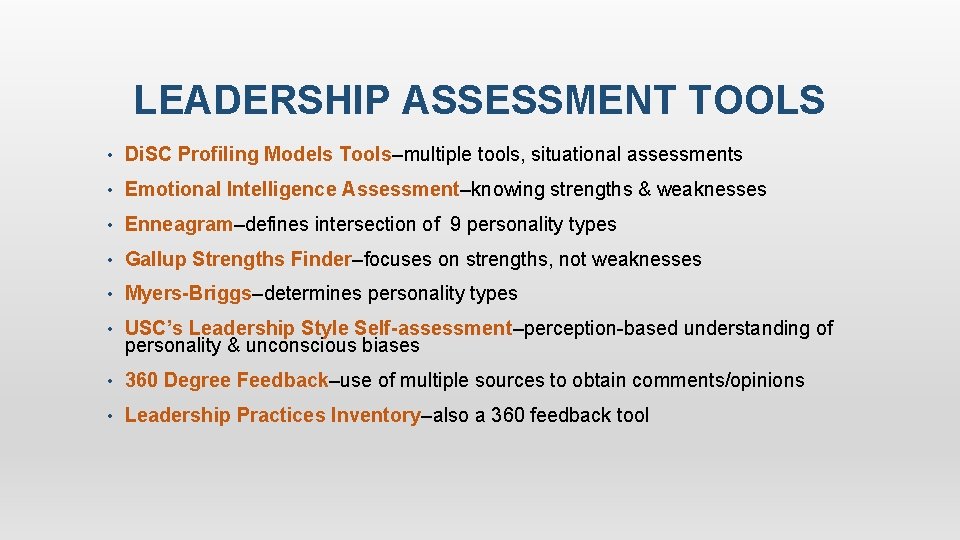 LEADERSHIP ASSESSMENT TOOLS • Di. SC Profiling Models Tools–multiple tools, situational assessments • Emotional