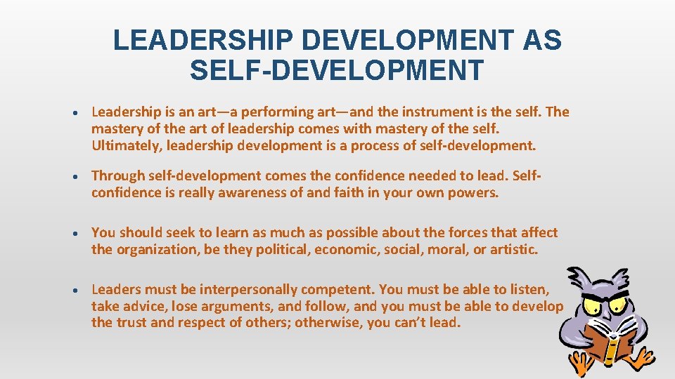 LEADERSHIP DEVELOPMENT AS SELF-DEVELOPMENT Leadership is an art—a performing art—and the instrument is the