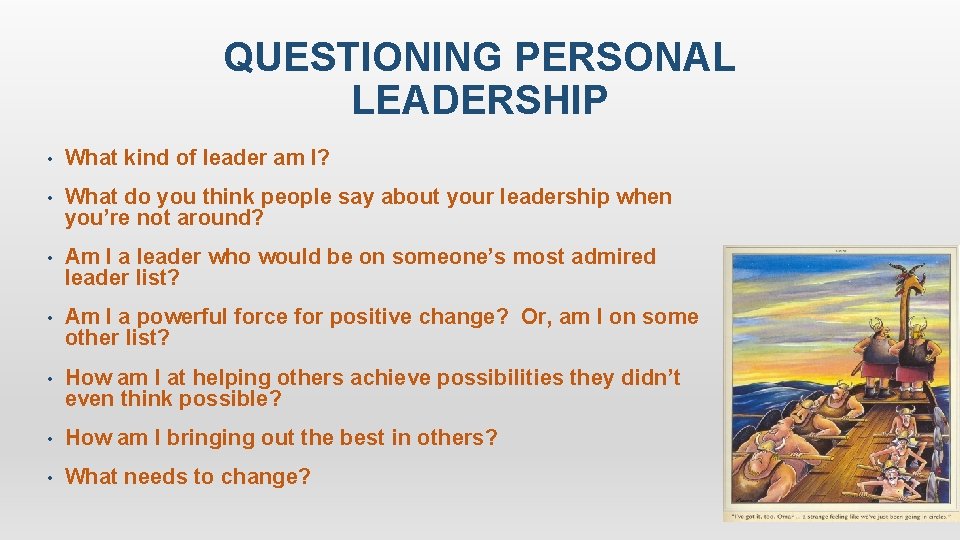 QUESTIONING PERSONAL LEADERSHIP • What kind of leader am I? • What do you