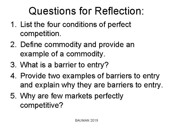 Questions for Reflection: 1. List the four conditions of perfect competition. 2. Define commodity