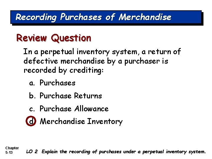 Recording Purchases of Merchandise Review Question In a perpetual inventory system, a return of