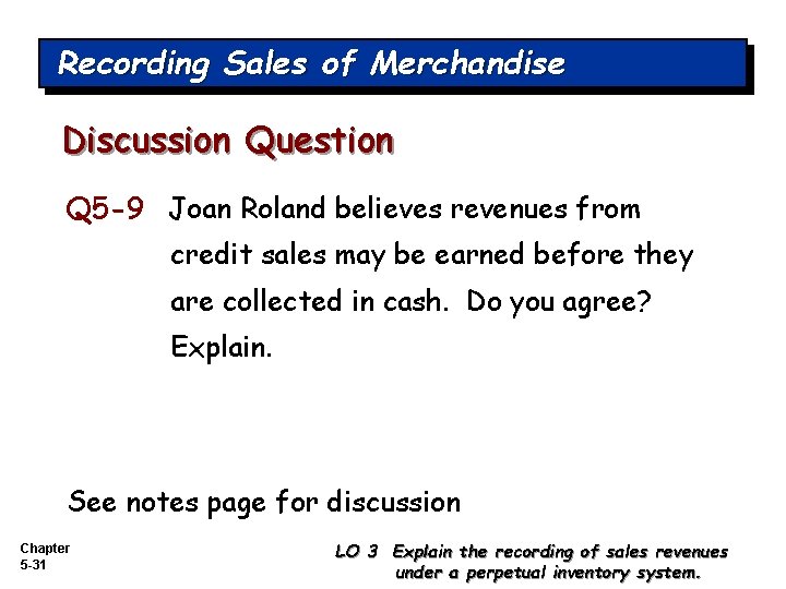 Recording Sales of Merchandise Discussion Question Q 5 -9 Joan Roland believes revenues from