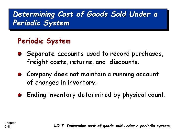 Determining Cost of Goods Sold Under a Periodic System Separate accounts used to record