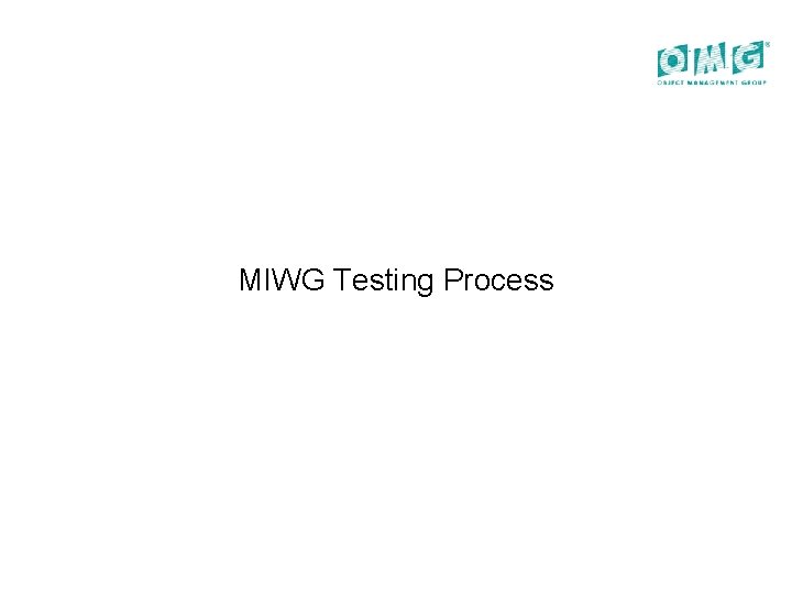 MIWG Testing Process 