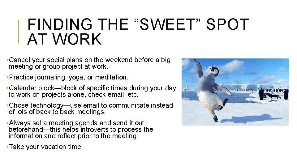 FINDING THE “SWEET” SPOT AT WORK • Cancel your social plans on the weekend