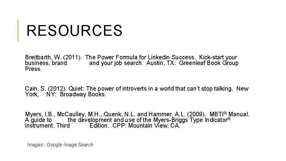RESOURCES Breitbarth, W. (2011). The Power Formula for Linkedin Success. Kick-start your business, brand