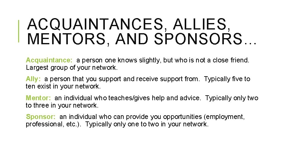 ACQUAINTANCES, ALLIES, MENTORS, AND SPONSORS… Acquaintance: a person one knows slightly, but who is