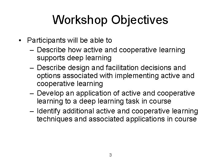 Workshop Objectives • Participants will be able to – Describe how active and cooperative