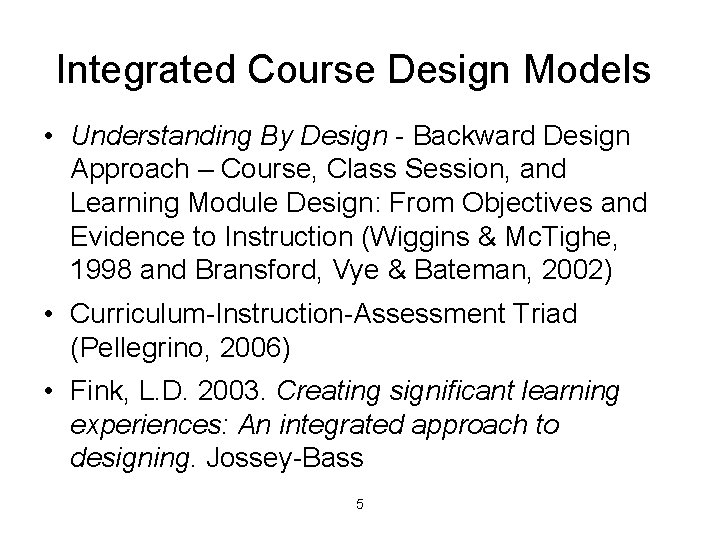 Integrated Course Design Models • Understanding By Design - Backward Design Approach – Course,