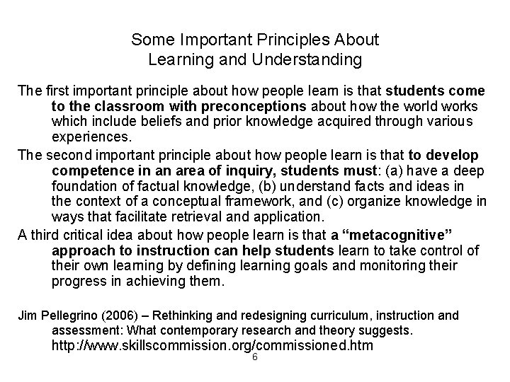 Some Important Principles About Learning and Understanding The first important principle about how people