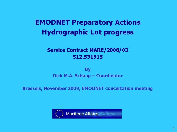EMODNET Preparatory Actions Hydrographic Lot progress Service Contract MARE/2008/03 S 12. 531515 By Dick