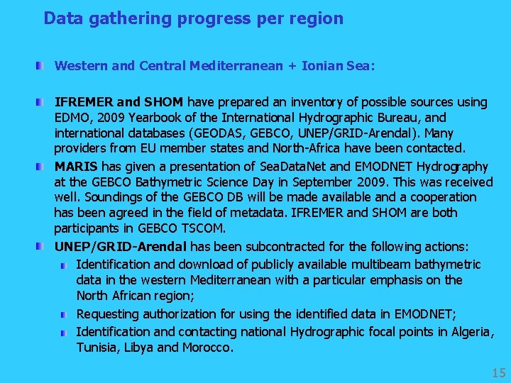 Data gathering progress per region Western and Central Mediterranean + Ionian Sea: IFREMER and