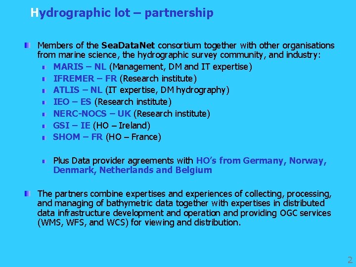 Hydrographic lot – partnership Members of the Sea. Data. Net consortium together with other
