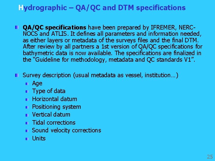 Hydrographic – QA/QC and DTM specifications QA/QC specifications have been prepared by IFREMER, NERCNOCS