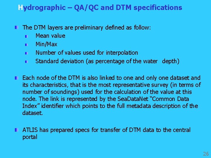 Hydrographic – QA/QC and DTM specifications The DTM layers are preliminary defined as follow: