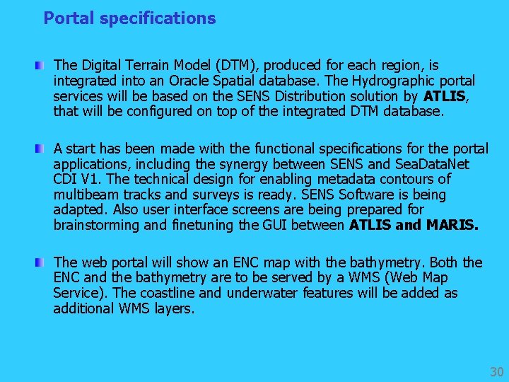 Portal specifications The Digital Terrain Model (DTM), produced for each region, is integrated into