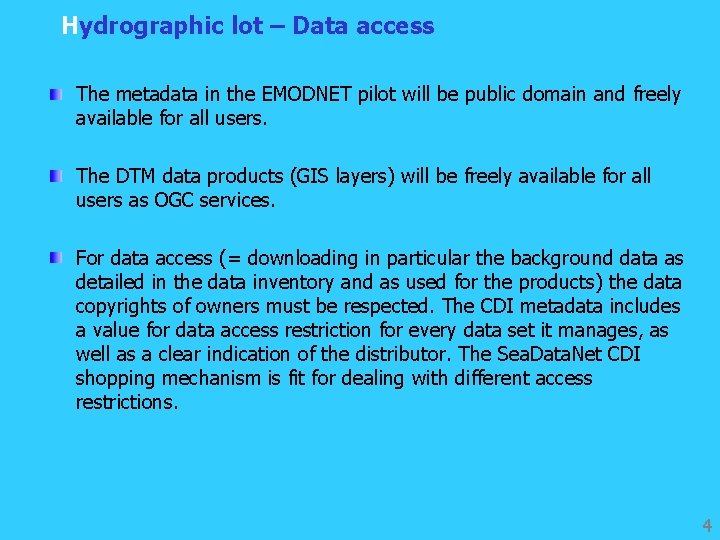 Hydrographic lot – Data access The metadata in the EMODNET pilot will be public