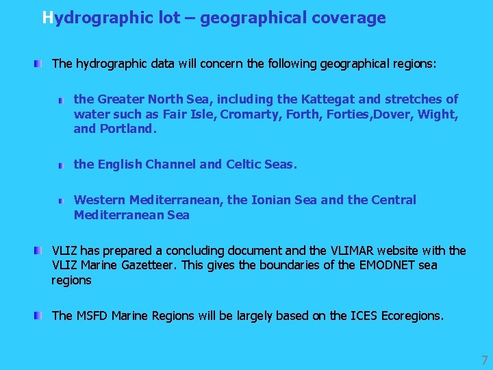 Hydrographic lot – geographical coverage The hydrographic data will concern the following geographical regions: