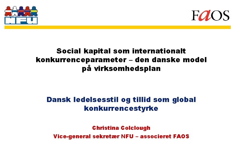 Social kapital som internationalt konkurrenceparameter – den danske model på virksomhedsplan Dansk ledelsesstil og