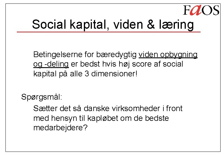 Social kapital, viden & læring Betingelserne for bæredygtig viden opbygning og -deling er bedst