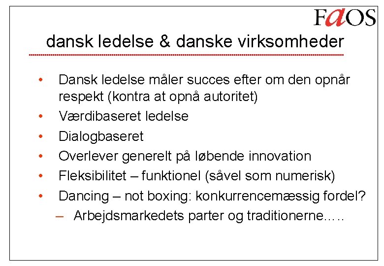 dansk ledelse & danske virksomheder • • • Dansk ledelse måler succes efter om