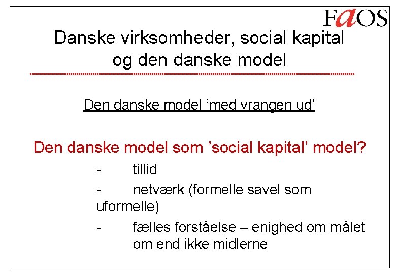 Danske virksomheder, social kapital og den danske model Den danske model ’med vrangen ud’