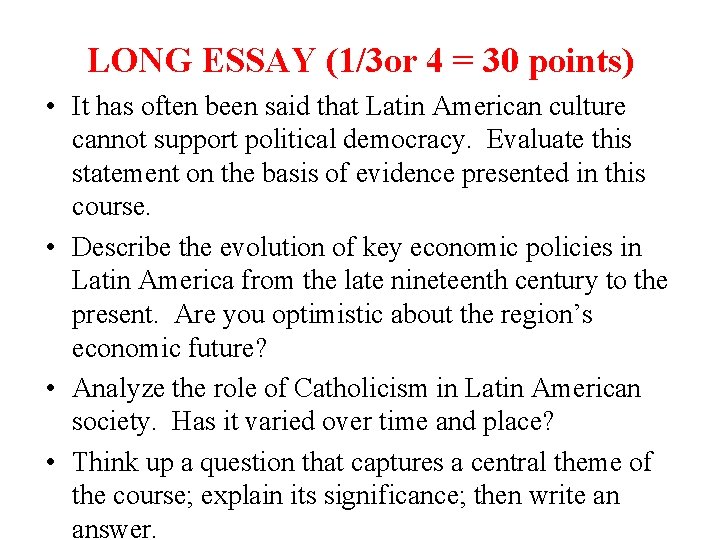 LONG ESSAY (1/3 or 4 = 30 points) • It has often been said