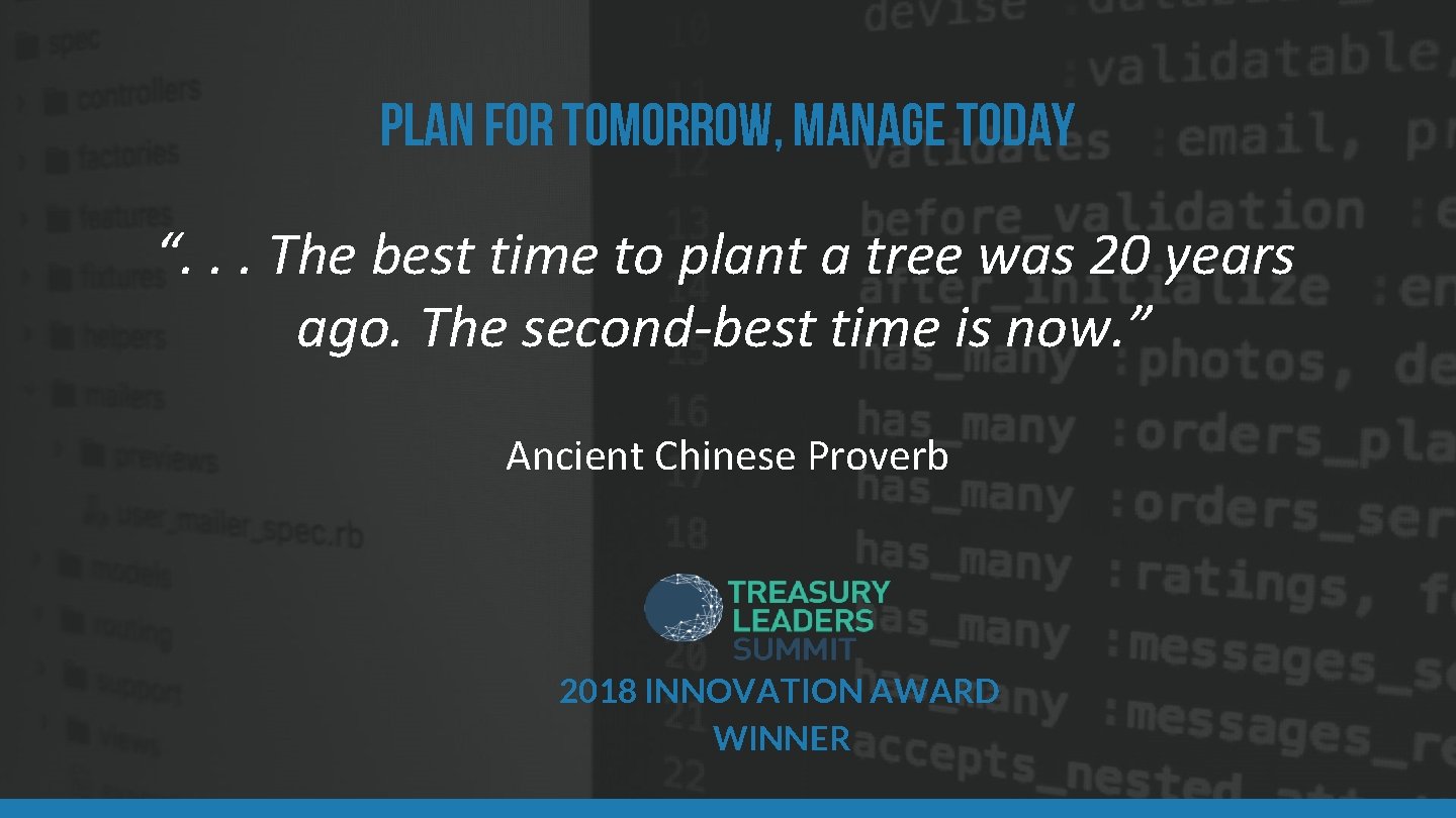 Plan for tomorrow, manage today “. . . The best time to plant a