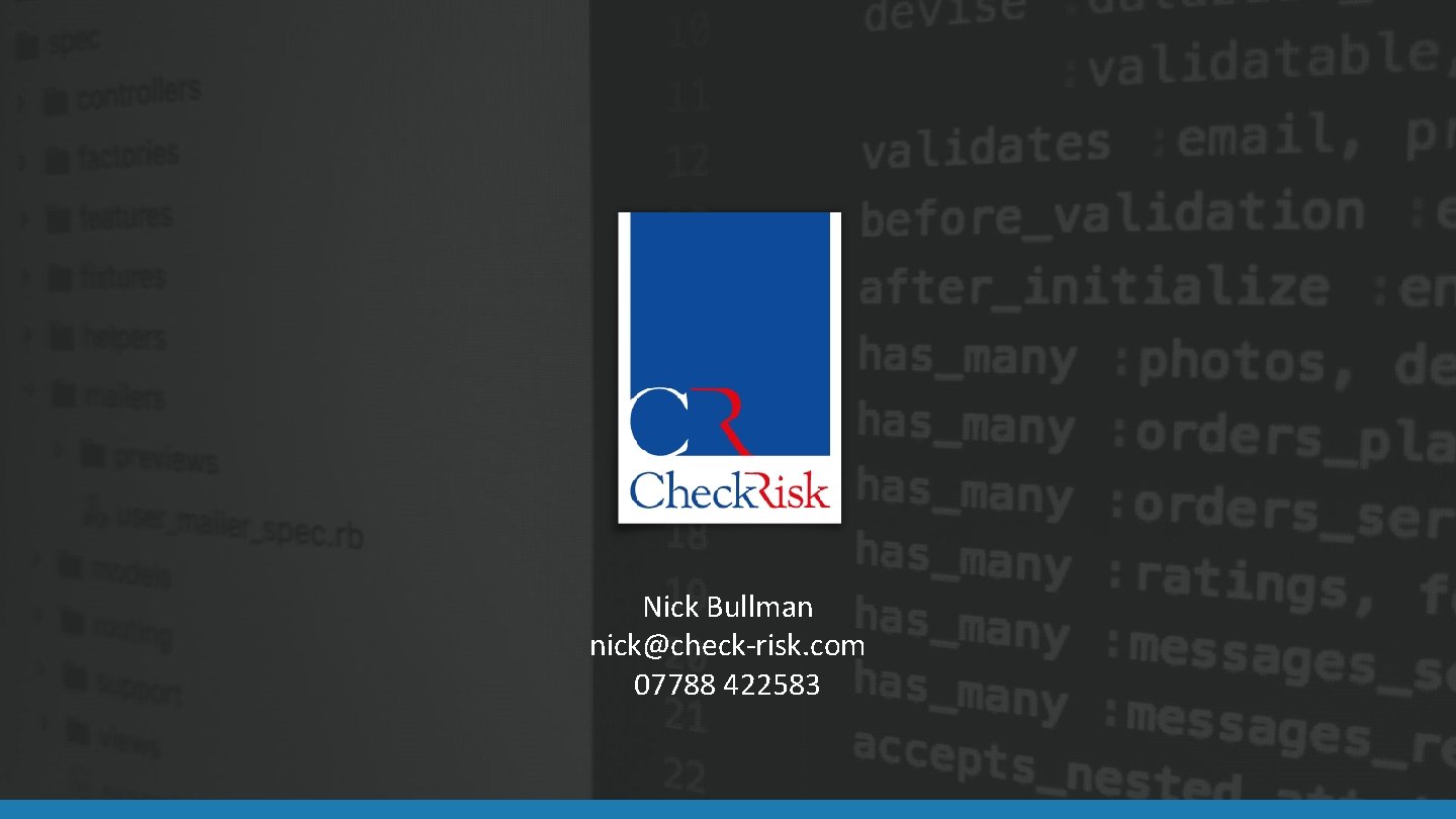 Nick Bullman nick@check-risk. com 07788 422583 